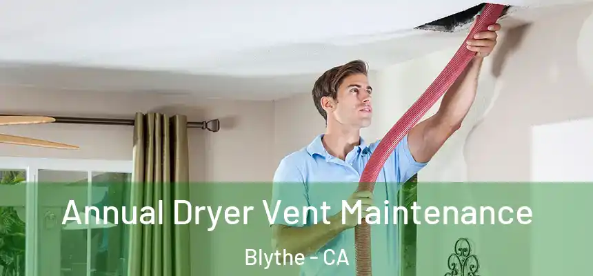 Annual Dryer Vent Maintenance Blythe - CA