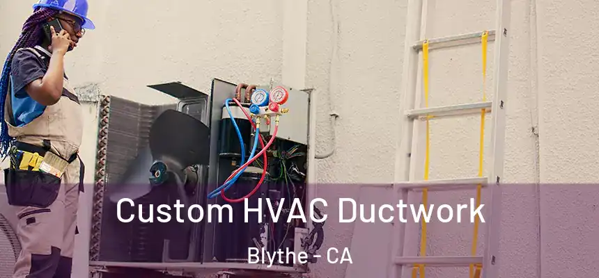  Custom HVAC Ductwork Blythe - CA