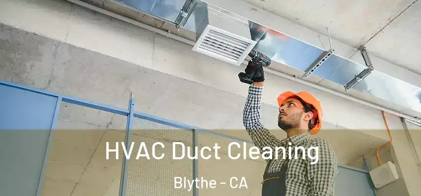  HVAC Duct Cleaning Blythe - CA