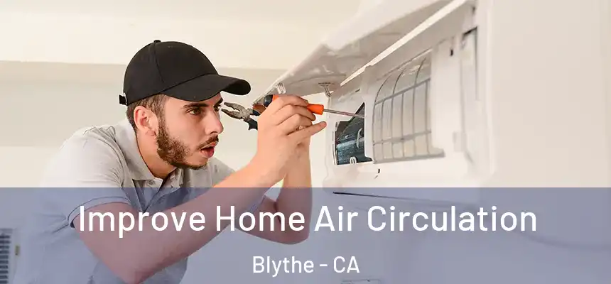  Improve Home Air Circulation Blythe - CA
