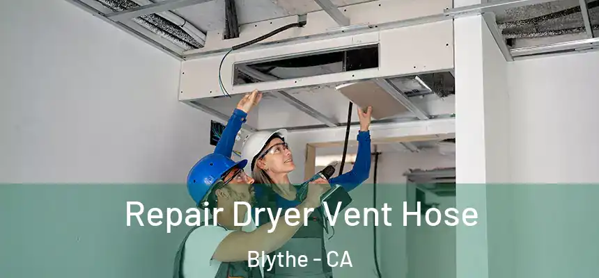  Repair Dryer Vent Hose Blythe - CA