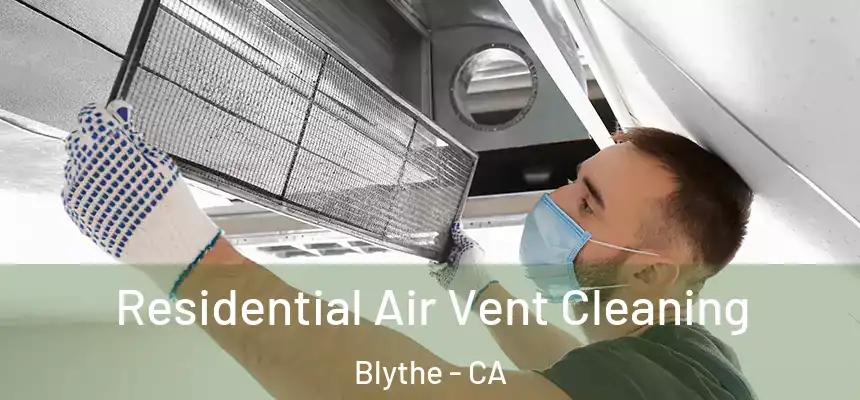  Residential Air Vent Cleaning Blythe - CA