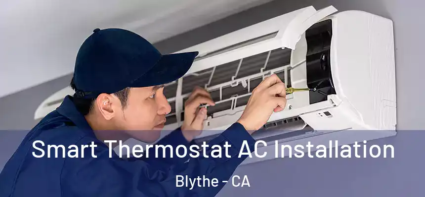  Smart Thermostat AC Installation Blythe - CA